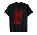 I Can't But I Know A Someone Who Can Shirt Tees T-Shirt