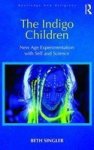 The Indigo Children - New Age Experimentation With Self And Science Hardcover