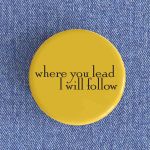 Where You Lead I Will Follow Badge magnet