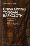 Unwrapping Tongan Barkcloth - Encounters Creativity And Female Agency Hardcover
