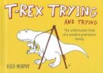 T-rex Trying And Trying: The Unfortunate Trials Of A Modernprehistoric Family Hardcover 2ND Edition
