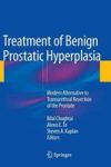 Treatment Of Benign Prostatic Hyperplasia: Modern Alternative To Transurethral Resection Of The Prostate Hardcover 2015 Ed.