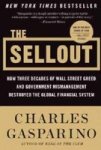 The Sellout: How Three Decades Of Wall Street Greed And Government Mismanagement Destroyed The Global Financial System