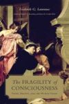The Fragility Of Consciousness - Faith Reason And The Human Good Hardcover