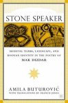 Stone Speaker: Medieval Tombs Landscape And Bosnian Identity In The Poetry Of Mak Dizdar