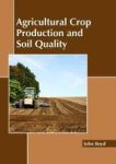 Agricultural Crop Production And Soil Quality Hardcover