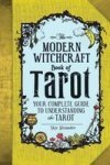 The Modern Witchcraft Book Of Tarot - Your Complete Guide To Understanding The Tarot Hardcover