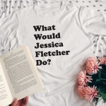 What Would Jessica Fletcher Do T-Shirt