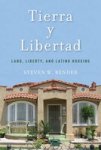 Tierra Y Libertad: Land Liberty And Latino Housing Citizenship And Migration In The Americas