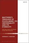 Matthew& 39 S Theology Of Fulfillment Its Universality And Its Ethnicity - God& 39 S New Israel As The Pioneer Of God&