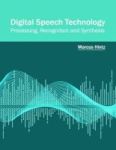 Digital Speech Technology: Processing Recognition And Synthesis Hardcover