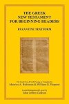 The Greek New Testament For Beginning Readers: Byzantine Textform & Verb Parsing