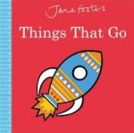 Jane Foster& 39 S Things That Go Hardcover