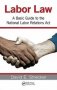 Labor Law - A Basic Guide To The National Labor Relations Act   Hardcover