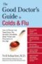 The Good Doctor&  39 S Guide To Colds And Flu   Paperback