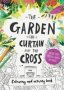 The Garden The Curtain & The Cross Colouring & Activity Book - Colouring Puzzles Mazes And More   Paperback