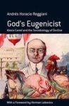 God& 39 S Eugenist - Alexis Carrel And The Sociobiology Of Decline Hardcover Illustrated Ed