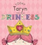 Today Taryn Will Be A Princess Hardcover