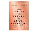 The Truths And Triumphs Of Grace Atherton Paperback