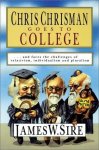 Chris Chrisman Goes To College: And Faces The Challenges Of Relativism Individualism And Pluralism