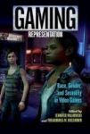 Gaming Representation - Race Gender And Sexuality In Video Games Hardcover