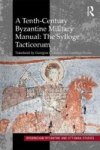 A Tenth-century Byzantine Military Manual - The Sylloge Tacticorum Hardcover