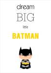 Dream Big Little Batman - Acrylic Wall Print - 600MM X 600MM