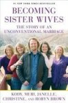 Becoming Sister Wives - The Story Of An Unconventional Marriage Paperback