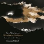 Hans Abrahamsen: 10 Preludes six Pieces Transcriptions Of Satie & Nielsen Cd