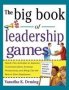 Big Book Of Leadership Games - Quick Fun Activities To Improve Communication Increase Productivity And Bring Out The Best In Employees   Hardcover