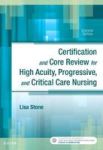 Certification And Core Review For High Acuity Progressive And Critical Care Nursing 7E