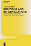 Positions And Interpretations - German Adverbial Adjectives At The Syntax-semantics Interface Hardcover