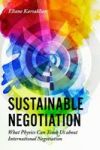 Sustainable Negotiation - What Physics Can Teach Us About International Negotiation Hardcover