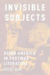 Invisible Subjects - Asian America In Postwar Literature Hardcover