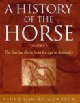 A History Of The Horse V. 1: Iberian Horse From Ice Age To Antiquity Hardcover Illustrated Ed