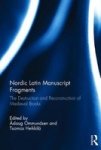 Nordic Latin Manuscript Fragments - The Destruction And Reconstruction Of Medieval Books Hardcover