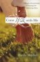 Come Walk With Me - A Practical Guide To Knowing Christ Intimately & Passing It On   Paperback