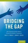 Bridging The Gap - How Community Health Workers Promote The Health Of Immigrants Paperback