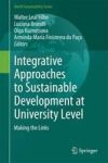 Integrative Approaches To Sustainable Development At University Level - Making The Links Hardcover 2015 Ed.