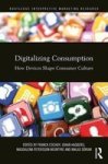 Digitalizing Consumption - How Devices Shape Consumer Culture Hardcover