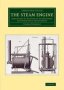 The Steam Engine - Comprising An Account Of Its Invention And Progressive Improvement   Paperback