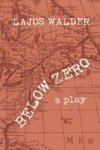 Below Zero: A Play Paperback