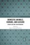 Domestic Animals Humans And Leisure - Rights Welfare And Wellbeing   Paperback