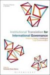 Institutional Translation For International Governance - Enhancing Quality In Multilingual Legal Communication Hardcover