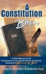 A Constitution Is Born - A Brief History Of The Constitution Of The United States Of America Tracing The Hand Of God Hardcover
