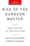 Rise Of The Dungeon Master - Gary Gygax And The Creation Of D&d Paperback Illustrated Edition
