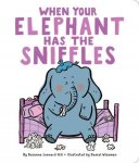 When Your Elephant Has The Sniffles Board Book