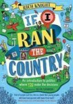 If I Ran The Country - An Introduction To Politics Where You Make The Decisions Paperback