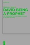 David Being A Prophet - The Contingency Of Scripture Upon History In The New Testament Hardcover