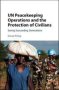 Un Peacekeeping Operations And The Protection Of Civilians - Saving Succeeding Generations   Hardcover